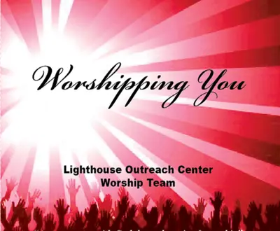 Lighthouse Outreach Center Worship Team